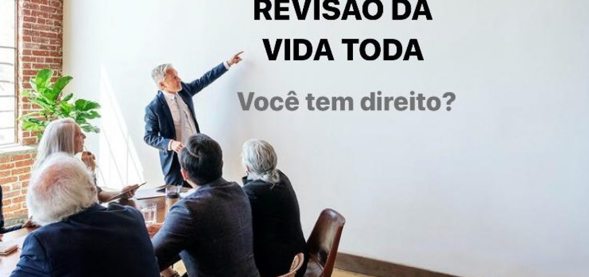 Revisão da vida toda entenda como funciona quem tem direito e como